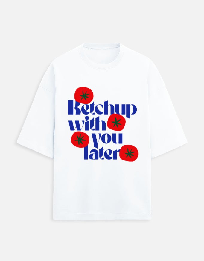 Ketchup With You Later - Terry Oversized T-Shirt - Kiano supima cotton gsm