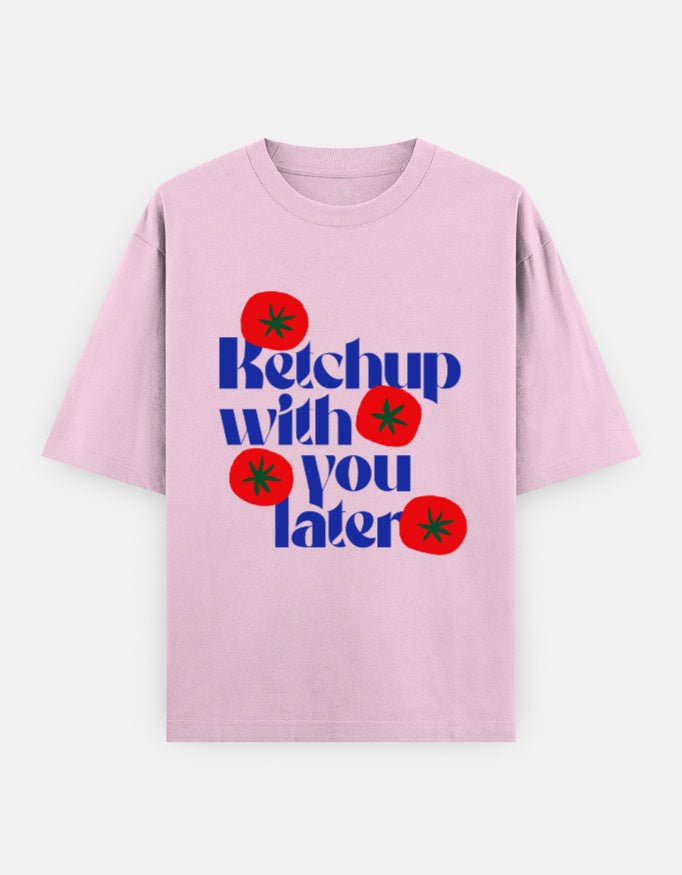 Ketchup With You Later — Kiano oversized graphic t-shirt