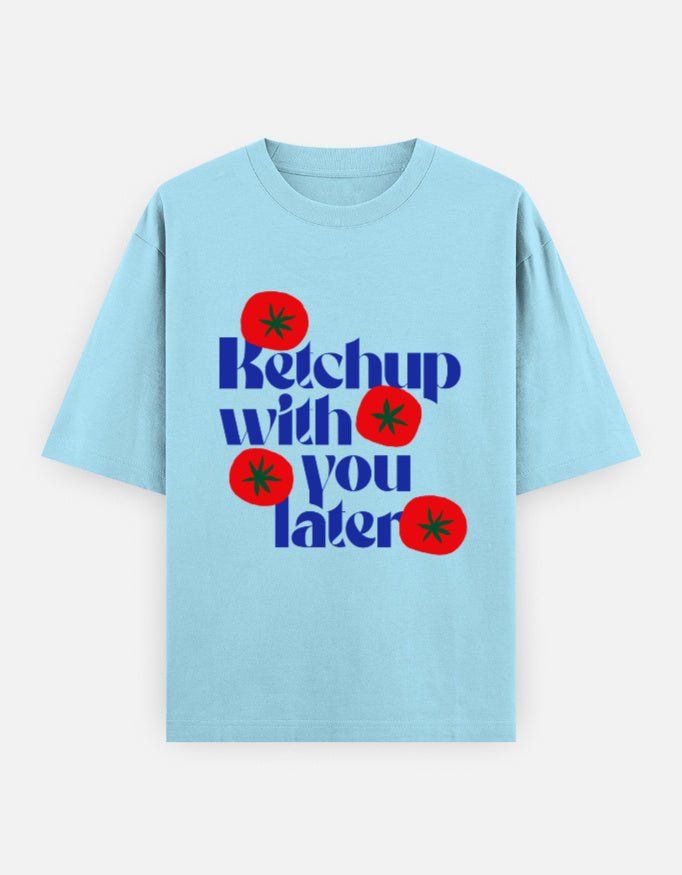 Ketchup With You Later — Kiano oversized graphic t-shirt