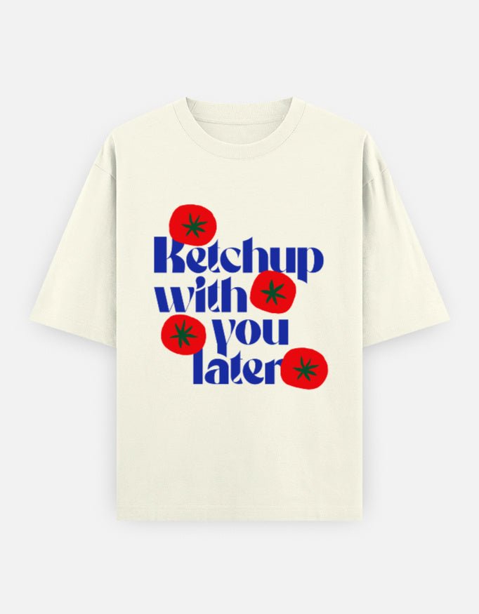 Ketchup With You Later — Kiano oversized graphic t-shirt